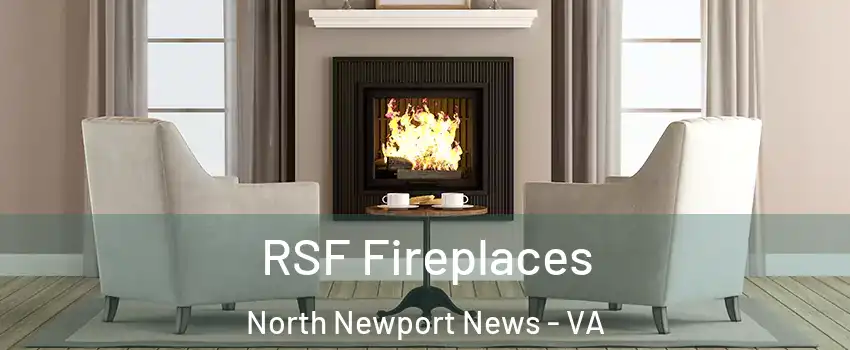RSF Fireplaces North Newport News - VA