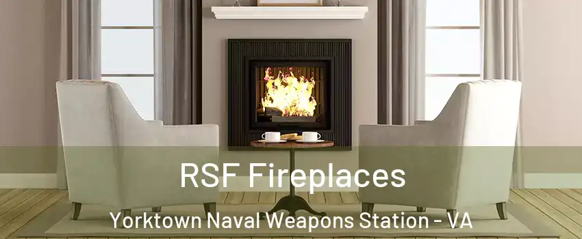 RSF Fireplaces Yorktown Naval Weapons Station - VA