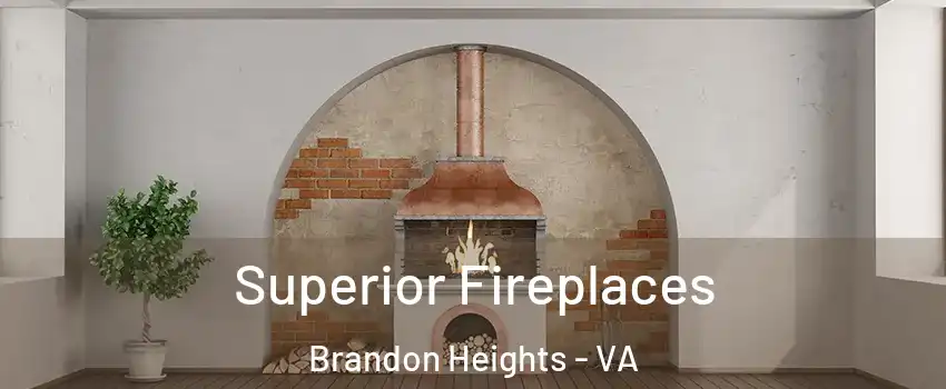 Superior Fireplaces Brandon Heights - VA