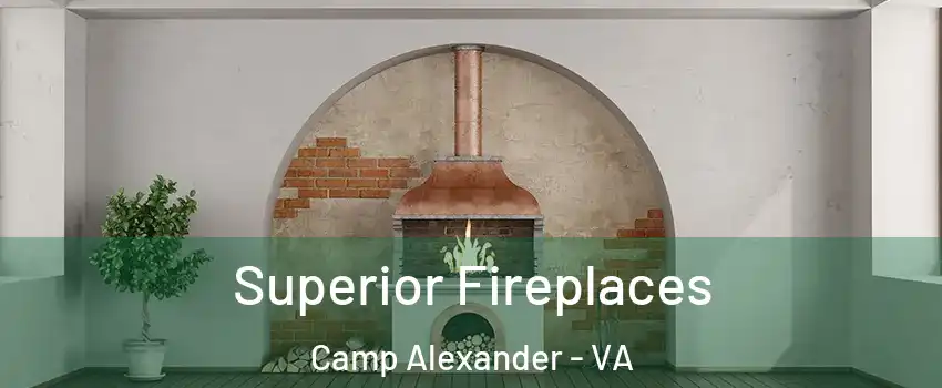 Superior Fireplaces Camp Alexander - VA