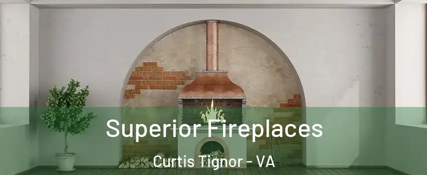 Superior Fireplaces Curtis Tignor - VA