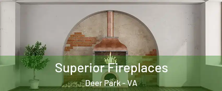Superior Fireplaces Deer Park - VA