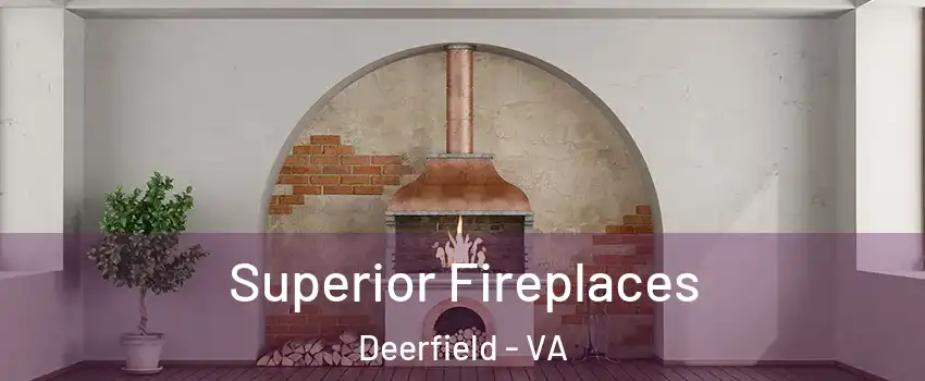 Superior Fireplaces Deerfield - VA