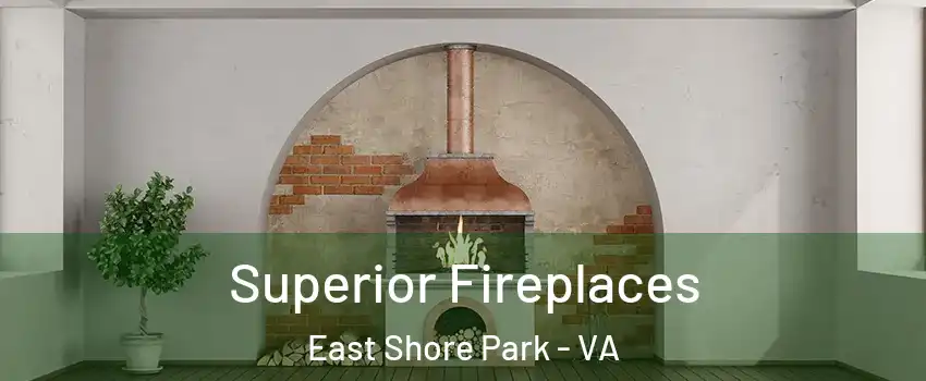 Superior Fireplaces East Shore Park - VA