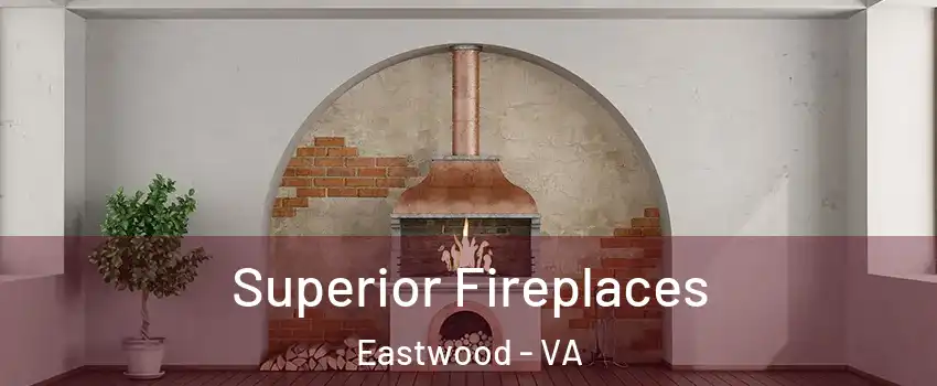 Superior Fireplaces Eastwood - VA