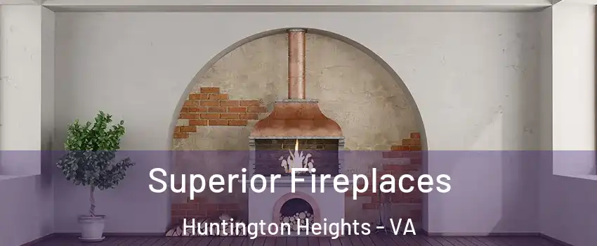 Superior Fireplaces Huntington Heights - VA
