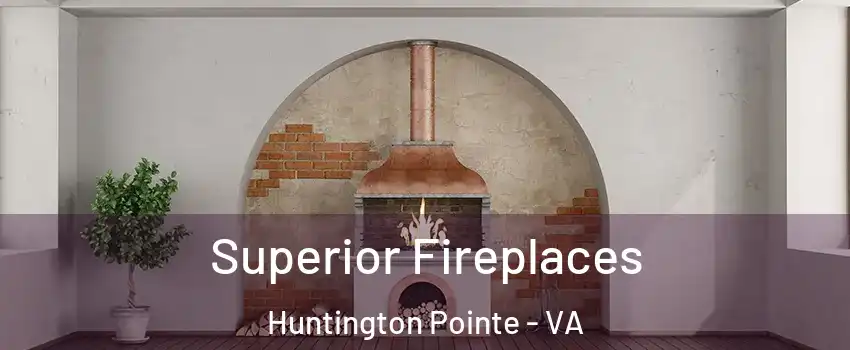 Superior Fireplaces Huntington Pointe - VA