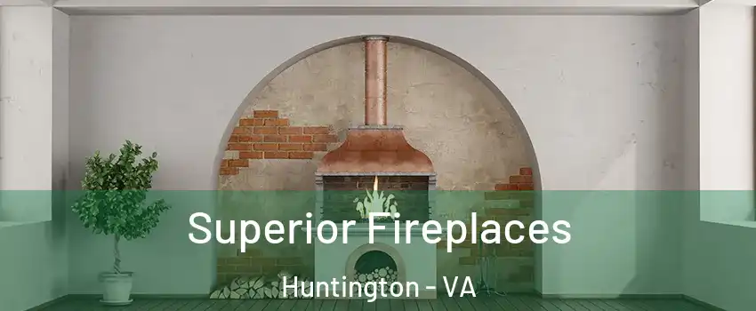Superior Fireplaces Huntington - VA