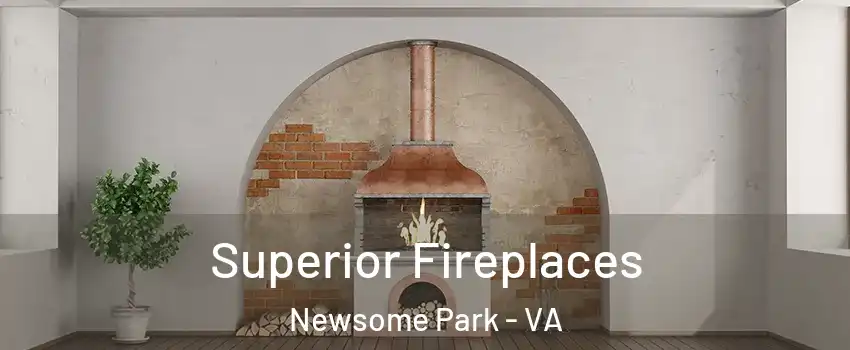 Superior Fireplaces Newsome Park - VA