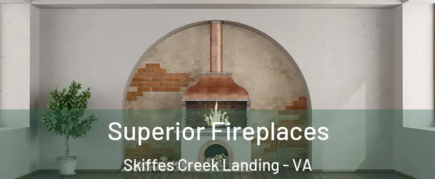 Superior Fireplaces Skiffes Creek Landing - VA