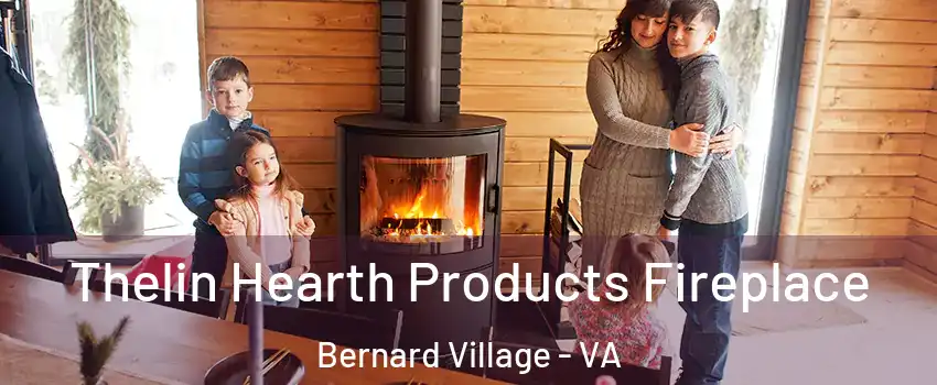 Thelin Hearth Products Fireplace Bernard Village - VA