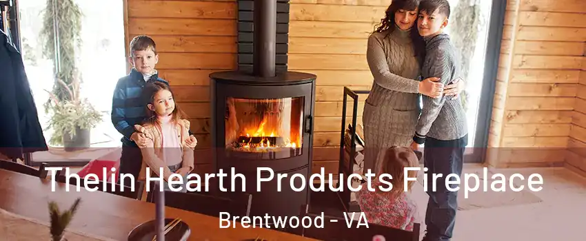 Thelin Hearth Products Fireplace Brentwood - VA