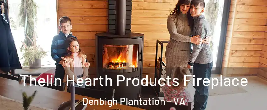 Thelin Hearth Products Fireplace Denbigh Plantation - VA