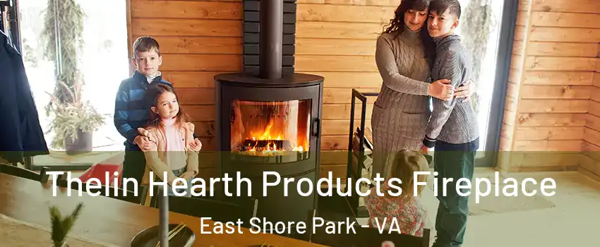 Thelin Hearth Products Fireplace East Shore Park - VA