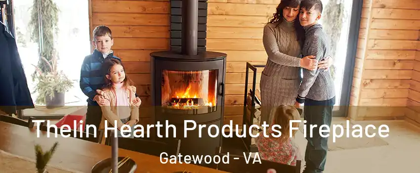 Thelin Hearth Products Fireplace Gatewood - VA