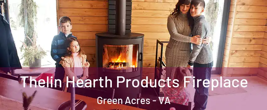 Thelin Hearth Products Fireplace Green Acres - VA
