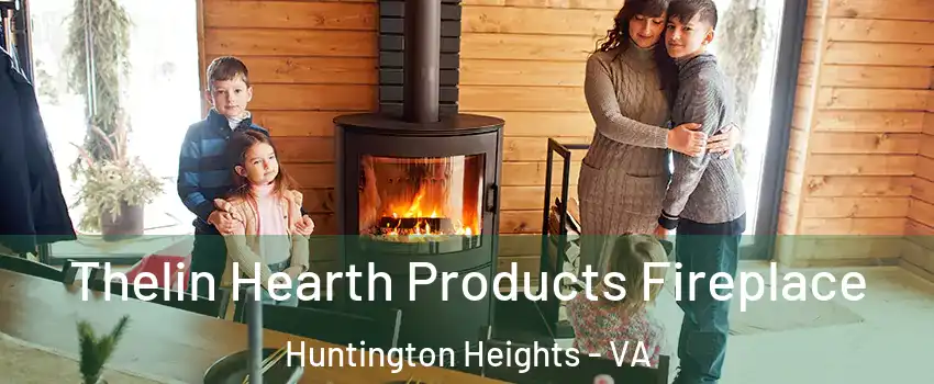 Thelin Hearth Products Fireplace Huntington Heights - VA