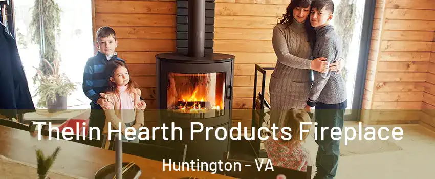 Thelin Hearth Products Fireplace Huntington - VA