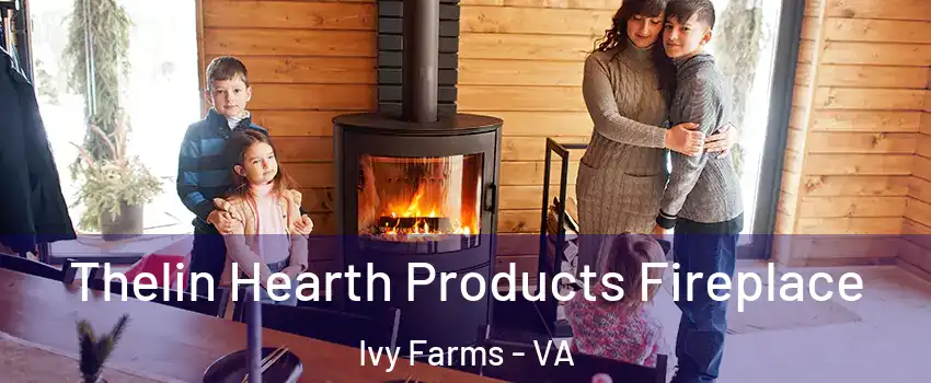 Thelin Hearth Products Fireplace Ivy Farms - VA