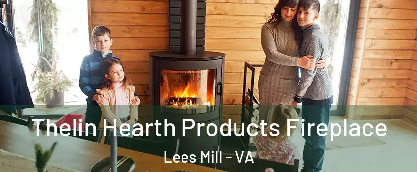 Thelin Hearth Products Fireplace Lees Mill - VA