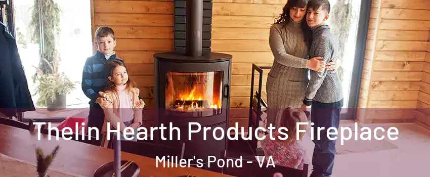 Thelin Hearth Products Fireplace Miller's Pond - VA