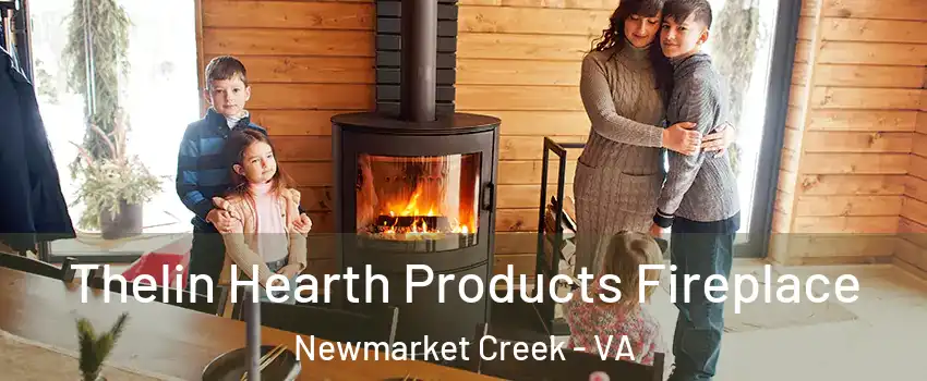 Thelin Hearth Products Fireplace Newmarket Creek - VA