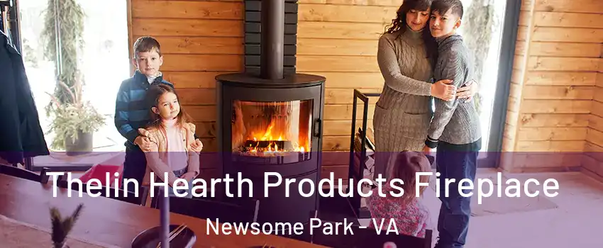 Thelin Hearth Products Fireplace Newsome Park - VA