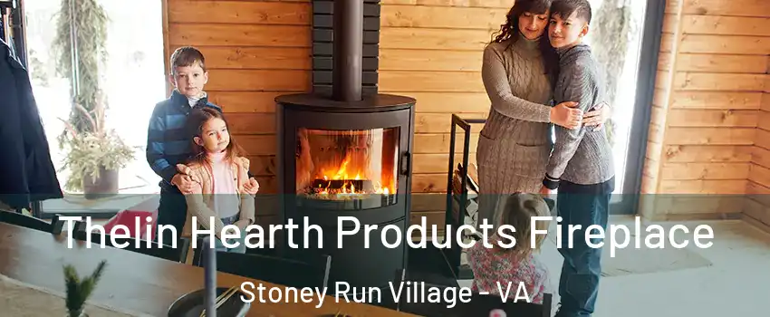 Thelin Hearth Products Fireplace Stoney Run Village - VA