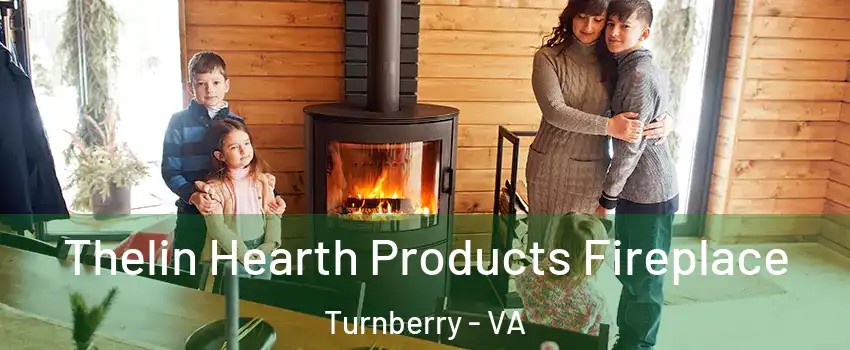 Thelin Hearth Products Fireplace Turnberry - VA