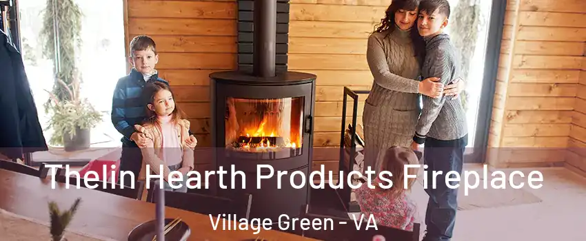 Thelin Hearth Products Fireplace Village Green - VA
