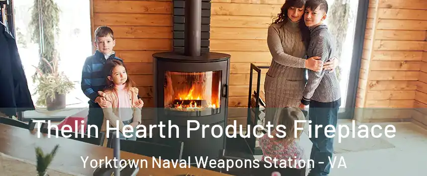 Thelin Hearth Products Fireplace Yorktown Naval Weapons Station - VA