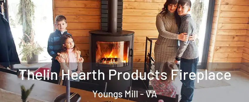 Thelin Hearth Products Fireplace Youngs Mill - VA