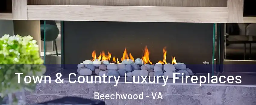Town & Country Luxury Fireplaces Beechwood - VA