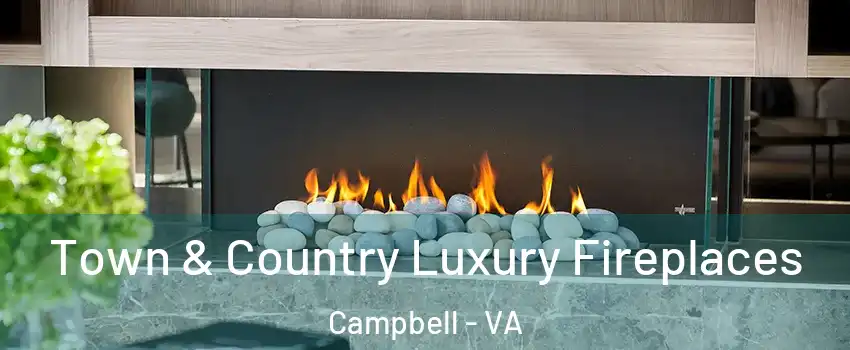 Town & Country Luxury Fireplaces Campbell - VA