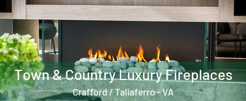 Town & Country Luxury Fireplaces Crafford / Taliaferro - VA
