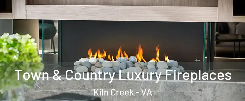 Town & Country Luxury Fireplaces Kiln Creek - VA