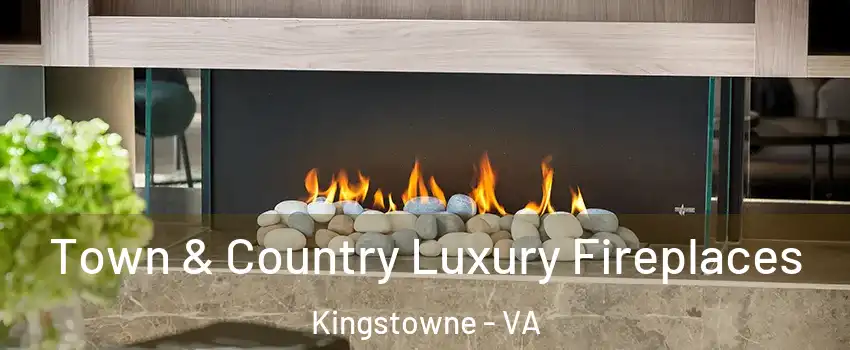 Town & Country Luxury Fireplaces Kingstowne - VA
