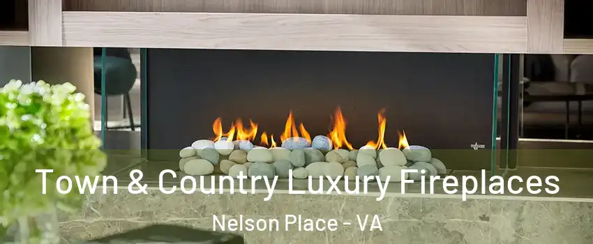 Town & Country Luxury Fireplaces Nelson Place - VA
