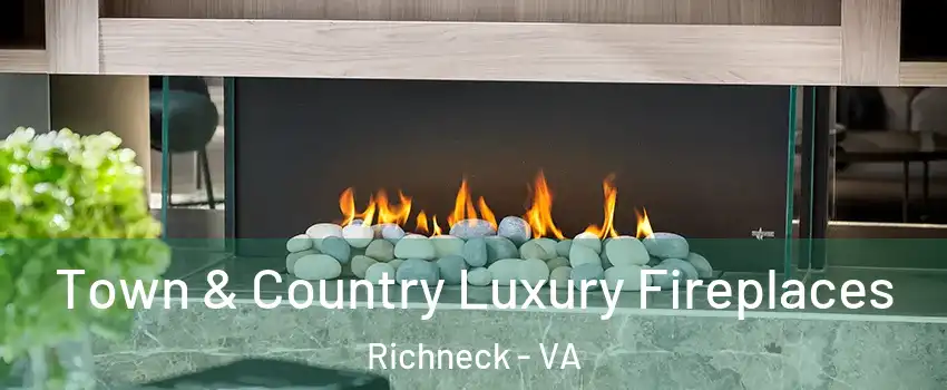 Town & Country Luxury Fireplaces Richneck - VA