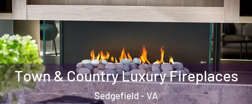 Town & Country Luxury Fireplaces Sedgefield - VA