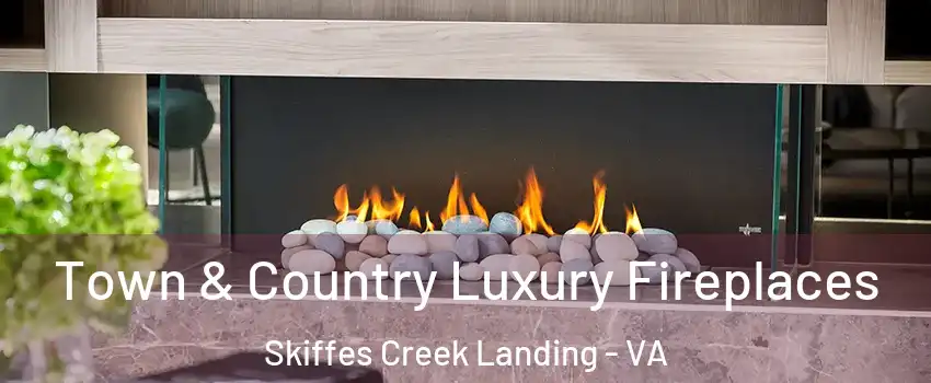 Town & Country Luxury Fireplaces Skiffes Creek Landing - VA