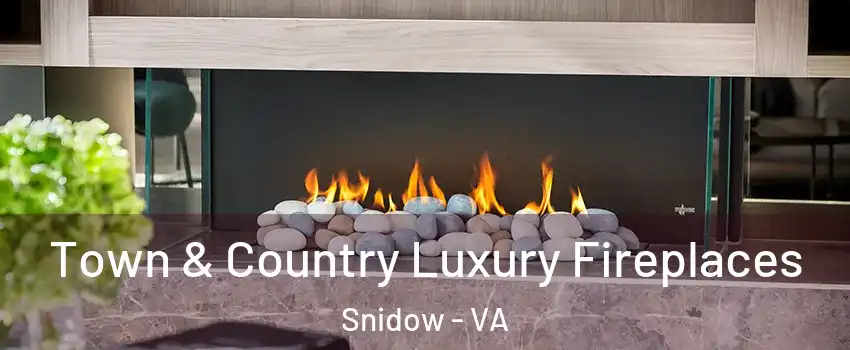 Town & Country Luxury Fireplaces Snidow - VA