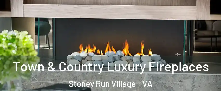 Town & Country Luxury Fireplaces Stoney Run Village - VA