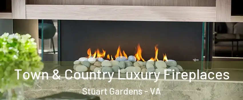 Town & Country Luxury Fireplaces Stuart Gardens - VA