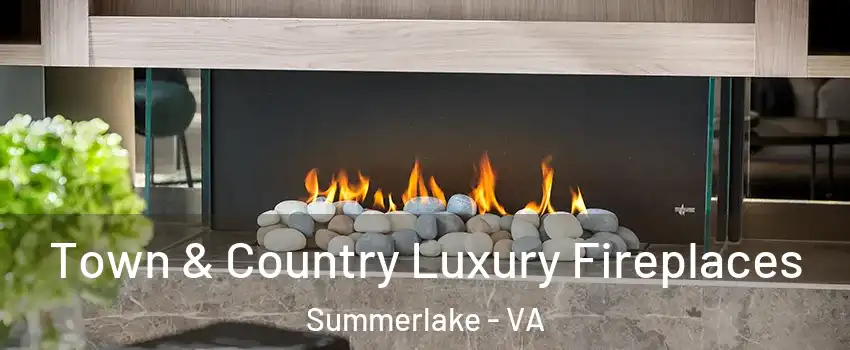 Town & Country Luxury Fireplaces Summerlake - VA