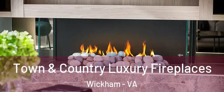 Town & Country Luxury Fireplaces Wickham - VA