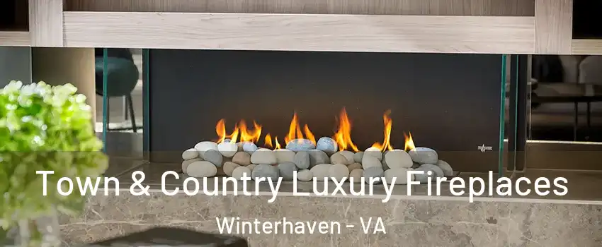 Town & Country Luxury Fireplaces Winterhaven - VA
