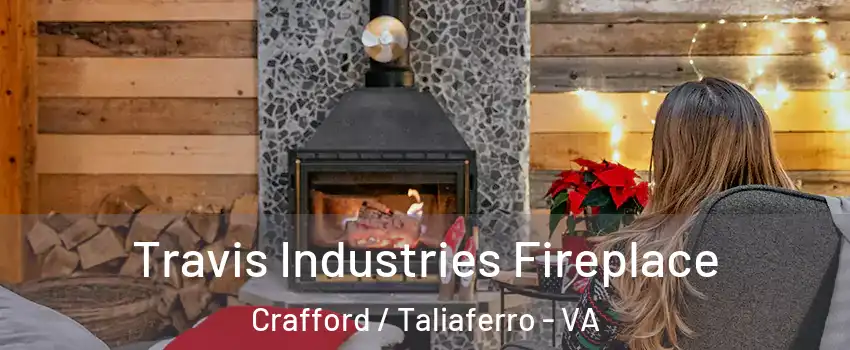Travis Industries Fireplace Crafford / Taliaferro - VA