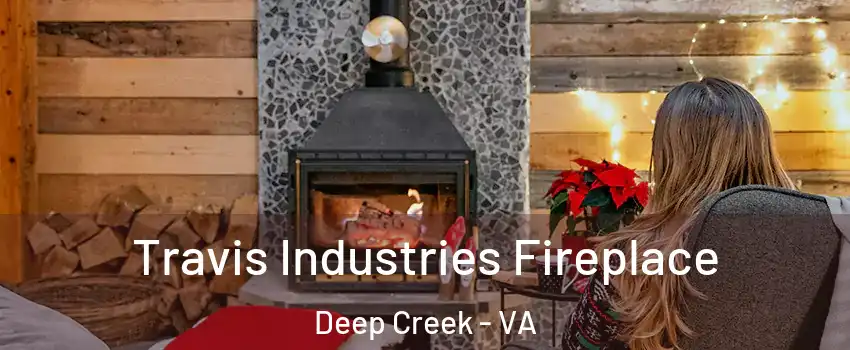 Travis Industries Fireplace Deep Creek - VA