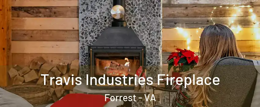 Travis Industries Fireplace Forrest - VA